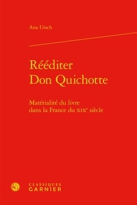 Ana Utsch - Rééditer Don Quichotte - Matérialité du livre dans la France du XIXe siècle.