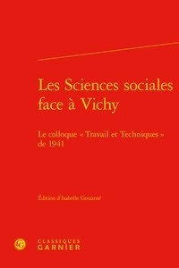 Isabelle Gouarné - Les Sciences sociales face à Vichy - Le colloque "Travail et Techniques" de 1941.
