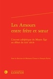 Marianne Closson et François Raviez - Les amours entre frère et soeur - L'inceste adelphique du Moyen Age au début du XIXe siècle.