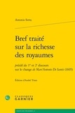 Antonio Serra - Bref traité sur la richesse des royaumes - Précédé des 1er et 2e discours sur le change de Marc'Antonio De Santis (1605).