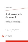 Jean-Paul Cadet et Coralie Perez - Socio-économie du travail N° 5/2019-1 : Que font les organisations aux parcours professionnels ?.