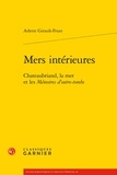 Arlette Girault-Fruet - Mers intérieures - Chateaubriand, la mer et les Mémoires d'outre-tombe.
