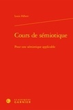 Louis Hébert - Cours de sémiotique - Pour une sémiotique applicable.