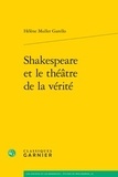 Hélène Muller Garello - Shakespeare et le théâtre de la vérité.