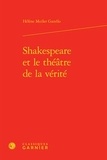 Hélène Muller Garello - Shakespeare et le théâtre de la vérité.
