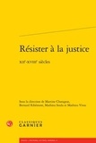 Martine Charageat et Bernard Ribémont - Résister à la justice - XIIe-XVIIIe siècles.