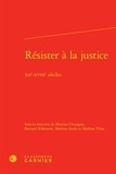 Martine Chargeat et Bernard Ribémont - Résister à la justice - XIIe-XIIIe siècles.