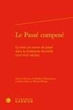 Frédéric Charbonneau et Marie-Paule de Weerdt-Pilorge - Le passé composé - La mise en oeuvre du passé dans la littérature factuelle.