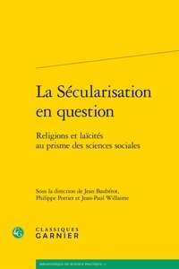 Jean Baubérot et Philippe Portier - La sécularisation en question - Religions et laïcités au prisme des sciences sociales.