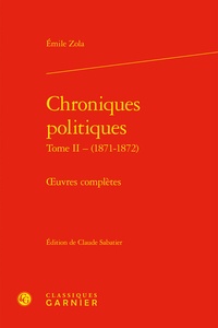 Emile Zola - Chroniques politiques - Oeuvres complètes Tome 2, (1871-1872).