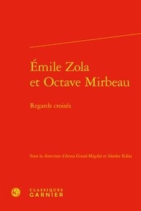 Anna Gural-Migdal et Sandor Kalai - Emile Zola et Octave Mirbeau - Regards croisés.