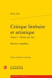 Emile Zola - Critique littéraire et artistique - Oeuvres complètes Tome 1, Ecrits sur l'art.