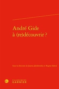 Joanna Jakubowska et Regina Solova - André Gide à (re)découvrir ?.