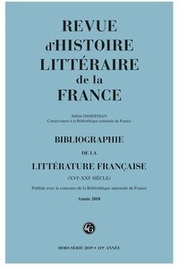 Alain Génetiot - Revue d'histoire littéraire de la France Hors-série 2019 : Bibliographie de la littérature française (XVIe-XXIe siècle) - Année 2018.