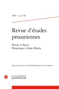 Gérard Bensussan et Luc Fraisse - Revue d'études proustiennes 2019-2, n°10 : Proust et Kant. Hommage à Anne Henry.