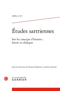  Classiques Garnier - Etudes sartriennes N° 23/2019 : Sur les concepts d'histoire - Sartre en dialogue.
