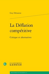 Guy Démarest - La déflation compétitive - Critique et alternatives.
