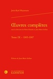 Joris-Karl Huysmans - Oeuvres complètes - Tome 9, 1905-1907.