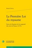 Benoît Grévin - La première loi du royaume - L'acte de fixation de la majorité des rois de France (1374).