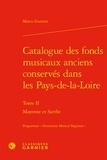 Marco Gurrieri - Catalogue des fonds musicaux anciens conservés dans les Pays-de-la-Loire - Tome 1, Mayenne et Sarthe.
