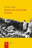 Laurence Campa - Poètes de la Grande Guerre - Expérience combattante et activité poétique.