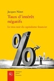 Jacques Ninet - Taux d'intérêt négatifs - Le trou noir du capitalisme financier.