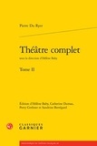 Pierre Ryer - Théâtre complet - Tome 2.
