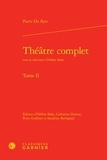 Pierre Ryer - Théâtre complet - Tome 2.