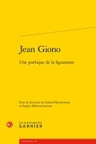 Gérard Berthomieu et Sophie Milcent-Lawson - Jean Giono - Une poétique de la figuration.