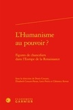 Denis Crouzet et Elisabeth Crouzet-Pavan - L'humanisme au pouvoir ? - Figures de chanceliers dans l'Europe de la Renaissance.