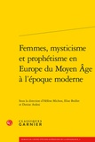 Hélène Michon et Elise Boillet - Femmes, mysticisme et prophétisme en Europe du Moyen Age à l'époque moderne.