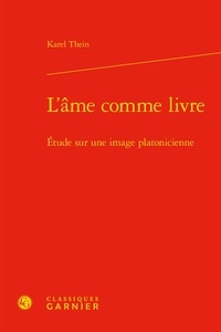 Karel Thein - L'âme comme livre - Etude sur une image platonicienne.