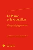 Carole Auroy et Olivier Gallet - La plume et le goupillon - L'écrivain catholique en question aux XXe et XXIe siècle.