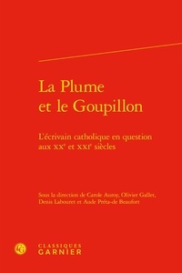 Carole Auroy et Olivier Gallet - La plume et le goupillon - L'écrivain catholique en question aux XXe et XXIe siècle.