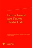 Stéphanie Bertrand et Paola Codazzi - Latin et latinité dans l'oeuvre d'André Gide.