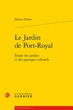 Sylvain Hilaire - Le Jardin de Port-Royal - Etude des jardins et des paysages culturels.