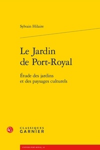 Sylvain Hilaire - Le Jardin de Port-Royal - Etude des jardins et des paysages culturels.