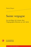 Damien Boquet - Sainte Vergogne - Les privilèges de la honte dans l'hagiographie féminine au XIIIe siècle.