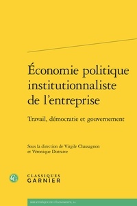 Virgile Chassagnon et Véronique Dutraive - Economie politique institutionnaliste de l'entreprise - Travail, démocratie et gouvernement.