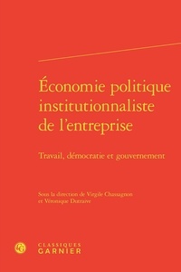 Virgile Chassagnon et Véronique Dutraive - Economie politique institutionnaliste de l'entreprise - Travail, démocratie et gouvernement.
