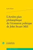 Cinla Akdere - L'arrière-plan philosophique de l'économie politique de John Stuart Mill.