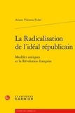 Ariane Viktoria Fichtl - La radicalisation de l'idéal républicain - Modèles antiques et la Révolution française.
