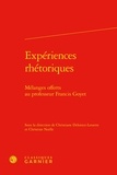 Christiane Deloince-Louette et Christine Noille - Expériences rhétoriques - Mélanges offerts au professeur Francis Goyet.