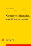Christine Baron - Contextes littéraires, émotions judiciaires.