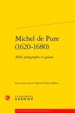 Lise Leibacher-Ouvrard - Michel de Pure (1620-1680) - Abbé polygraphe et galant.