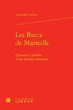 Annastella Carrino - Les Rocca de Marseille - Passions et intérêts d'une famille-entreprise.