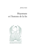 Jérôme Solal - Huysmans et l'homme de la fin.