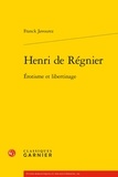 Franck Javourez - Henri de Régnier - Erotisme et libertinage.