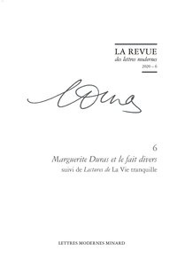  Classiques Garnier - La Revue des lettres modernes N° 6/2020 : Marguerite Duras et le fait divers - Suivi de lectures de la vie tranquille.
