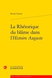 Benoît Chazal - La rhétorique du blâme dans l'Histoire Auguste.